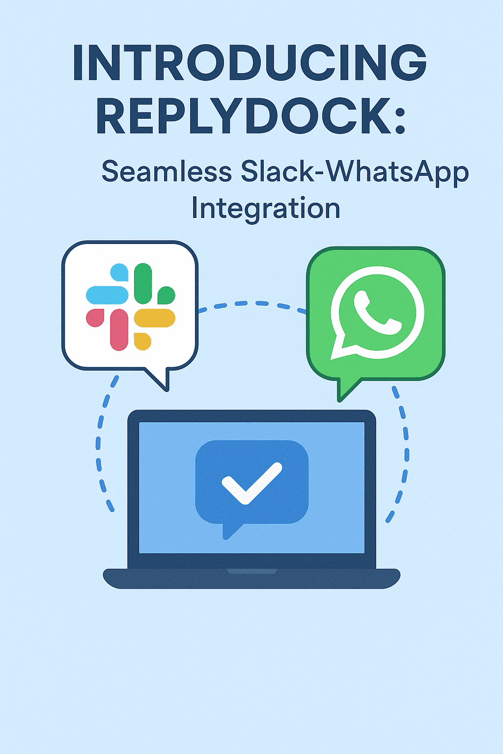 Introducing ReplyDock: Seamless Slack-WhatsApp Integration